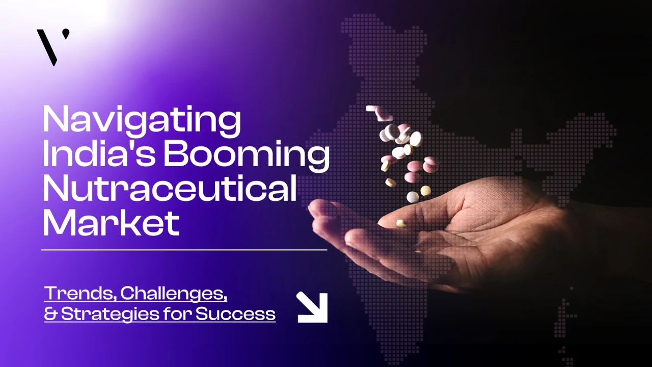 India’s Booming Nutraceutical Market – Trends, Challenges & Strategies for Success